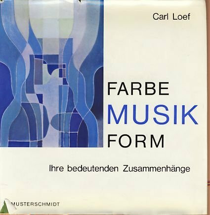 Farbe, Musik, Form. Ihre bedeutenden Zusammenhänge