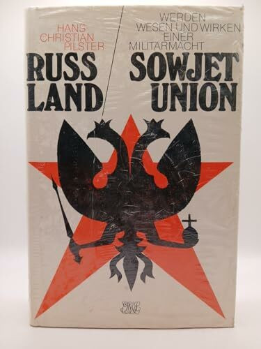 Russland - Sowjetunion. Werden, Wesen und Wirken einer Militärmacht