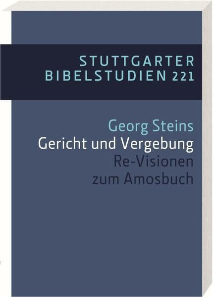 Gericht und Vergebung: Re-Visionen zum Amosbuch (Stuttgarter Bibelstudien (SBS))