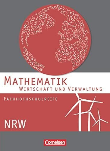 Mathematik - Fachhochschulreife - Wirtschaft und Verwaltung - NRW : Schülerbuch: Schulbuch (Mathematik - Fachhochschulreife, Wirtschaft - Nordrhein-Westfalen 2013)