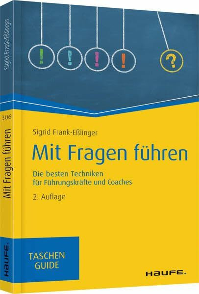 Mit Fragen führen: Die besten Techniken für Führungskräfte und Coaches (Haufe TaschenGuide)