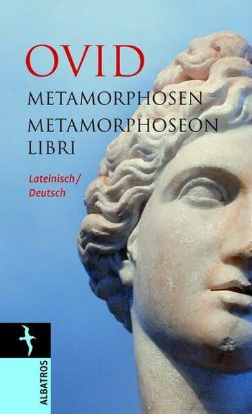 Metamorphosen / Metamorphoseon Libri: Lateinisch / Deutsch (Albatros im Patmos Verlagshaus)