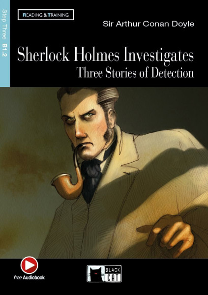 Sherlock Holmes Investigates: Three stories of detection + Audiobook [Lingua inglese]: Sherlock Holmes Investigates + Audiobook (Reading and training)