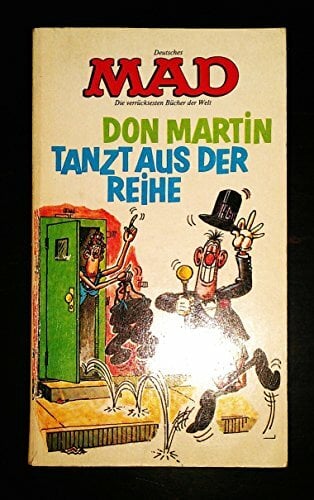 Don Martin tanzt aus der Reihe. Nr. 11 Mad - Don Martin Don Martin tanzt aus der Reihe. Nr. 11 Mad - Don Martin