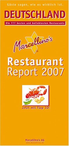 Marcellino's Restaurant Report 2007. Deutschland. Die 777 besten und beliebtesten Restaurants