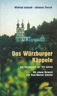 Das Würzburger Käppelle. Zur Kirchweihe vor 175 Jahren