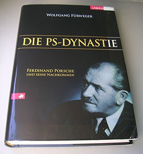 Die PS-Dynastie: Ferdinand Porsche und seine Nachkommen: Ferdinand Porsche und seine Erben