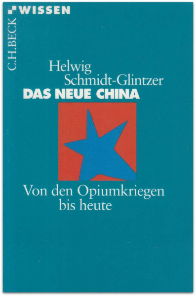 Das Neue China. Von den Opiumkriegen bis heute