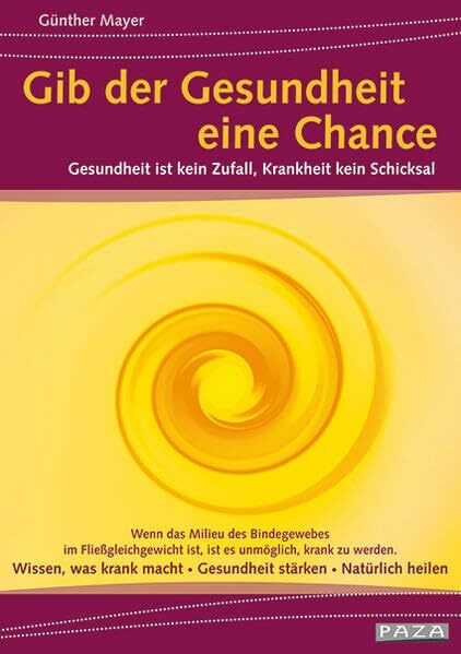 Gib der Gesundheit eine Chance: Gesundheit ist kein Zufall, Krankheit kein Schicksal