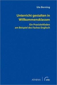 Unterricht gestalten in Willkommensklassen - Borning, Ute