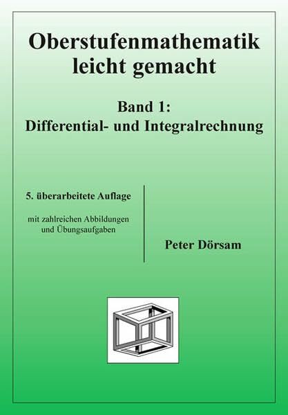 Oberstufenmathematik leicht gemacht. Band 1: Differential- und Integralrechnung