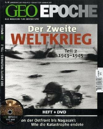 GEO Epoche (mit DVD) / GEO Epoche mit DVD 44/2010 Der 2. Weltkrieg Teil 2, 1942-1945: 1943-1945. Von der Ostfront bis Nagasaki: Wie die Katastrophe ... USA und der Zweite Weltkrieg, Tl.2. 1944-1945