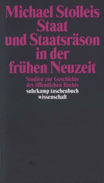 Staat und Staatsräson in der frühen Neuzeit: Studien zur Geschichte des öffentlichen Rechts (suhrkamp taschenbuch wissenschaft)