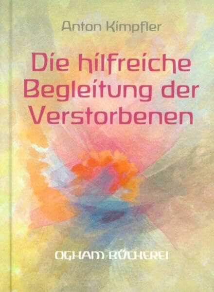Die hilfreiche Begleitung der Verstorbenen (Ogham-Bücherei)