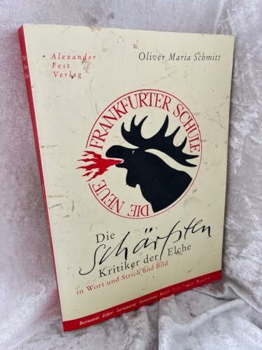 Die schärfsten Kritiker der Elche: Die Neue Frankfurter Schule in Wort und Strich und Bild