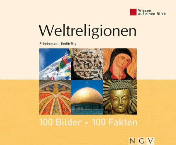 Weltreligionen: 100 Bilder - 100 Fakten (Wissen auf einen Blick)