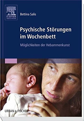 Psychische Störungen im Wochenbett: Möglichkeiten der Hebammenkunst