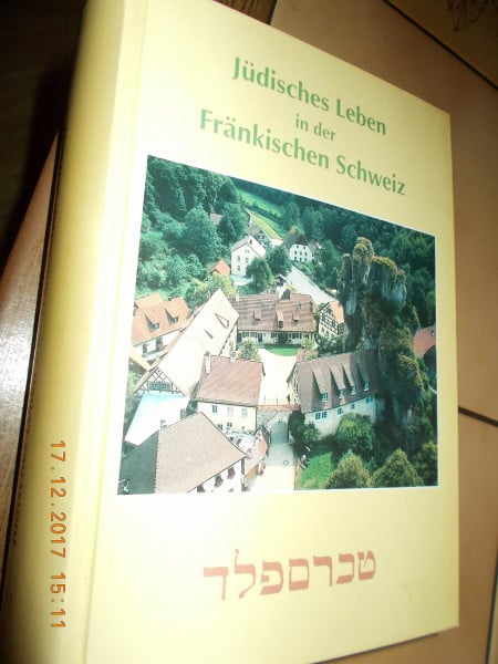Jüdisches Leben in der Fränkischen Schweiz (Schriftenreihe des Fränkische-Schweiz-Vereins: Die Frankische Schweiz - Landschaft und Kultur)