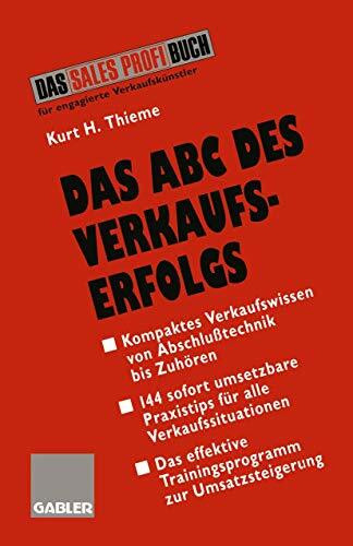 Das ABC des Verkaufserfolgs. Von Abschlußtechnik bis Zuhoren: Von Abschlußtechnik bis Zuhören