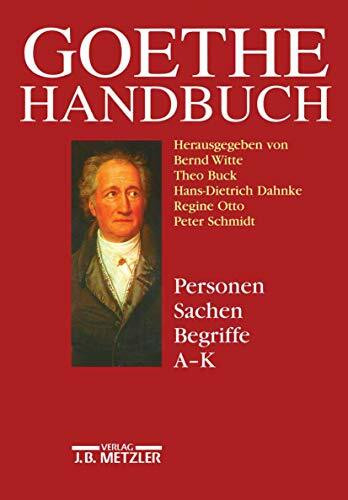 Goethe-Handbuch, 4 Bde. in 5 Tl.-Bdn. u. Register, Bd.4/1, Personen, Sachen, Begriffe, A-K: Band 4, Teilband 1: Personen, Sachen, Begriffe A - K