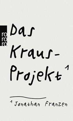 Das Kraus-Projekt: Aufsätze von Karl Kraus mit Anmerkungen von Jonathan Franzen