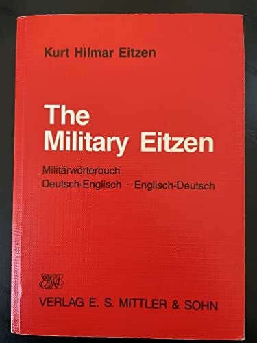 The Military Eitzen: Deutsch-englisches /Englisch-deutsches Militärwörterbuch