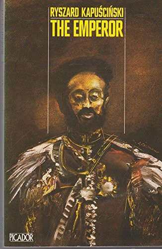 The Emperor: Downfall of an Autocrat (Picador Books)