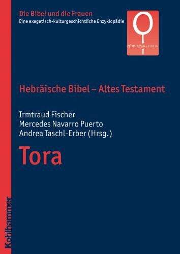 Hebräische Bibel - Altes Testament. Tora (Die Bibel und die Frauen: Eine exegetisch-kulturgeschichtliche Enzyklopädie, 1.1, Band 1)