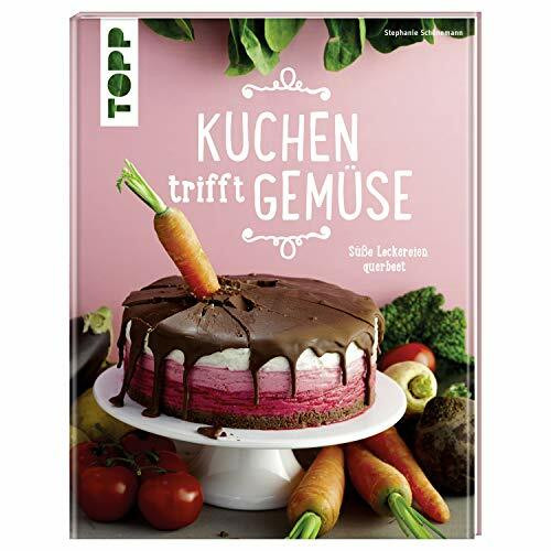 Kuchen trifft Gemüse: Süße Leckereien querbeet