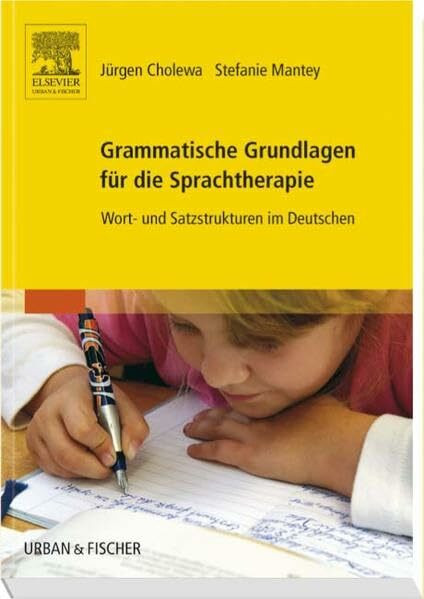 Grammatische Grundlagen für die Sprachtherapie: Wort- und Satzstrukturen im Deutschen