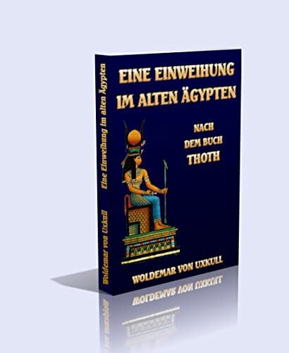 Eine Einweihung im alten Ägypten. Nach dem Buch Thot geschildert