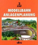 Modellbahn Anlagenplanung. Der richtige Weg zur vorbildgetreuen Modellbahn