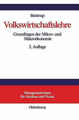 Volkswirtschaftslehre: Grundlagen der Mikro- und Makroökonomie (Managementwissen für Studium u...