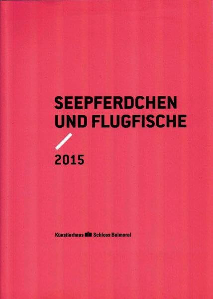 Flugfische und Seepferdchen: Stipendiatinnen und Stipendiaten 2014 des Künstlerhauses Schloss Balmoral und des Landes Rheinland Pfalz