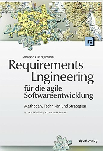 Requirements Engineering für die agile Softwareentwicklung: Methoden, Techniken und Strategien