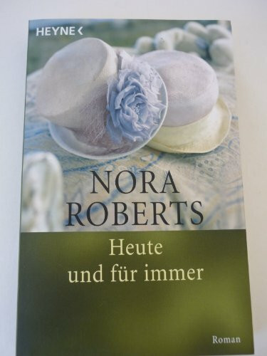 Heute und für immer: Roman