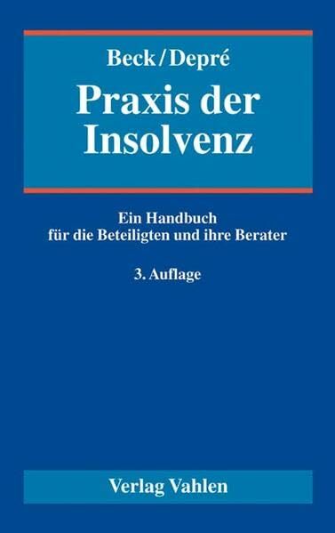 Praxis der Insolvenz: Ein Handbuch für die Beteiligten und ihre Berater Praxis der Insolvenz: Ein Handbuch für die Beteiligten und ihre Berater