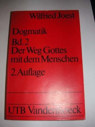 Dogmatik, Bd.2: Der Weg Gottes mit dem Menschen.