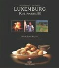 Luxemburg kulinarisch - Küche, Land und Leute: Küche, Land & Leute. Mit mehr als 100 typischen Rezepten v. Sylvie Bisdorff