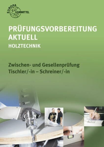 Prüfungsvorbereitung aktuell - Holztechnik: Zwischen- und Gesellenprüfung Tischler/-in und Schreiner/-in