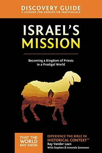 Israel's Mission Discovery Guide: A Kingdom of Priests in a Prodigal World (13) (That the World May Know, Band 13)