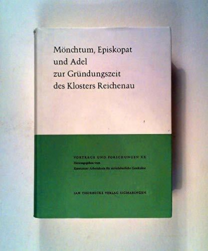 Vorträge und Forschungen, Band 20: Mönchtum, Episkopat und Adel zur Gründungszeit des Klosters Reichenau