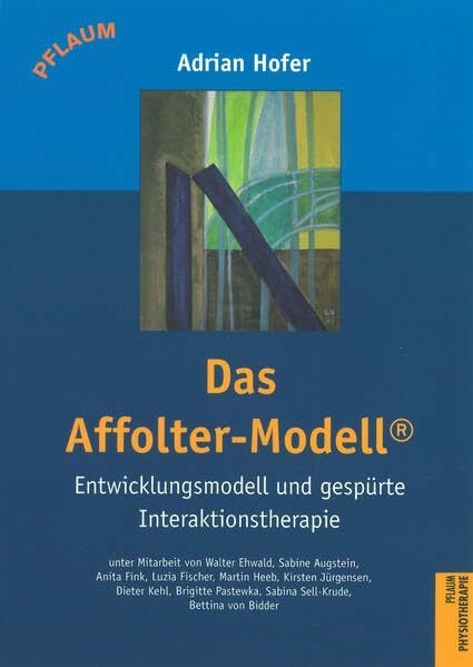 Das Affolter-Modell®: Entwicklungsmodell und gespürte Interaktionstherapie