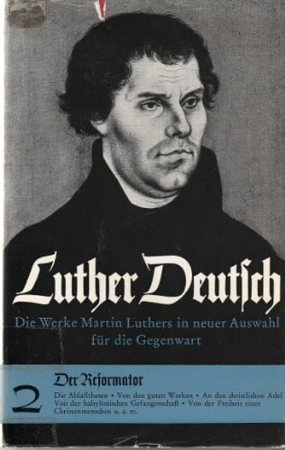 Luther Deutsch: Der Reformator. (Bd. 2): Bd. 2 (Veroffentlichungen Des Max-planck-instituts Fur Geschichte)