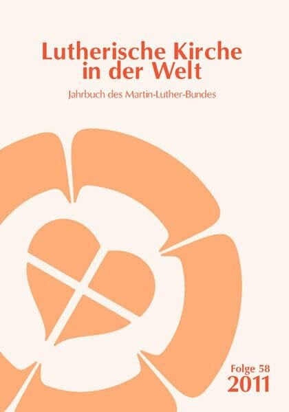 Lutherische Kirche in der Welt. Jahrbuch des Martin Luther-Bundes / Lutherische Kirche in der Welt: Jahrbuch des Martin-Luther-Bundes
