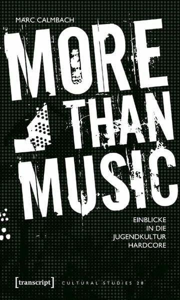 More than Music: Einblicke in die Jugendkultur Hardcore (Cultural Studies)