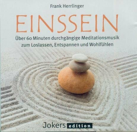 Einssein - Über 60 Minuten durchgängige Meditationsmusik zum Loslassen, Entspannen und Wohlfühlen - Jokers Edition [Audio-CD AA100-3026, Meditationsmusik, Entspannungsmusik, Klavier, div. Gitarren, Ch