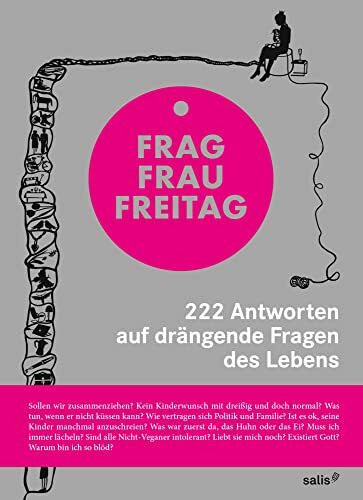 Frag Frau Freitag: 222 Antworten auf drängende Fragen des Lebens