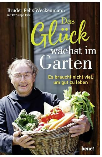 Das Glück wächst im Garten: Es braucht nicht viel, um gut zu leben