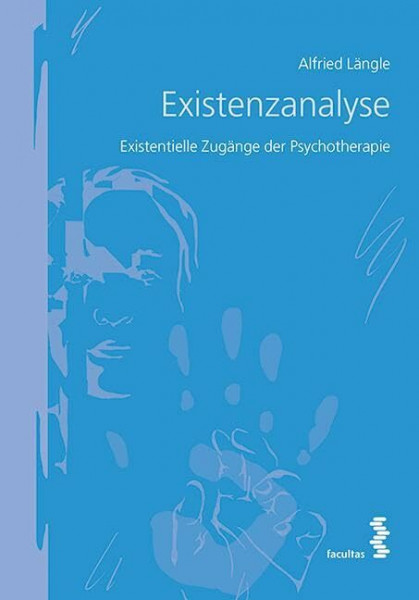 Existenzanalyse: Existentielle Zugänge der Psychotherapie